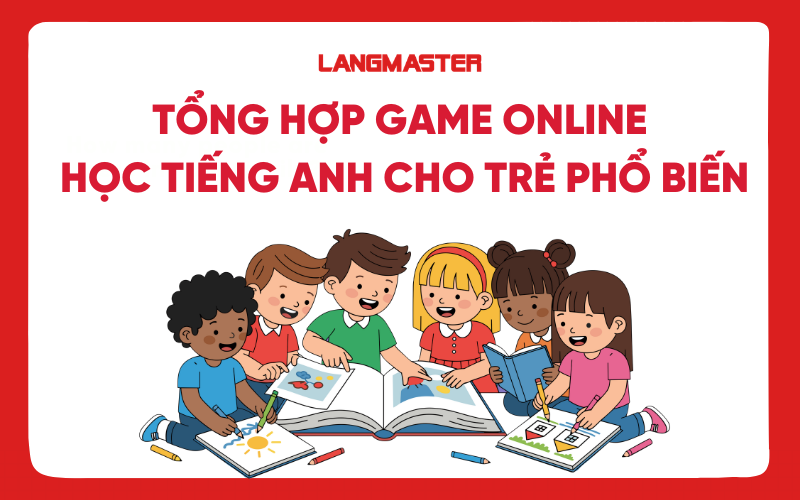 Tổng hợp game online học tiếng Anh cho trẻ hay và phổ biến nhất